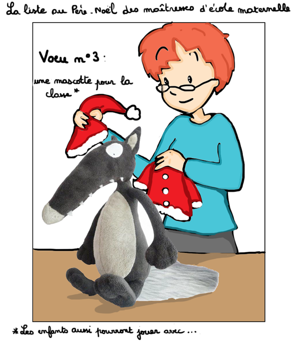 Voeu n°3 des maîtresses de maternelle (dessin) : une mascotte pour la classe (ici le loup d'AUZOU, que la maîtresse est en train d'habiller en Père Noël)